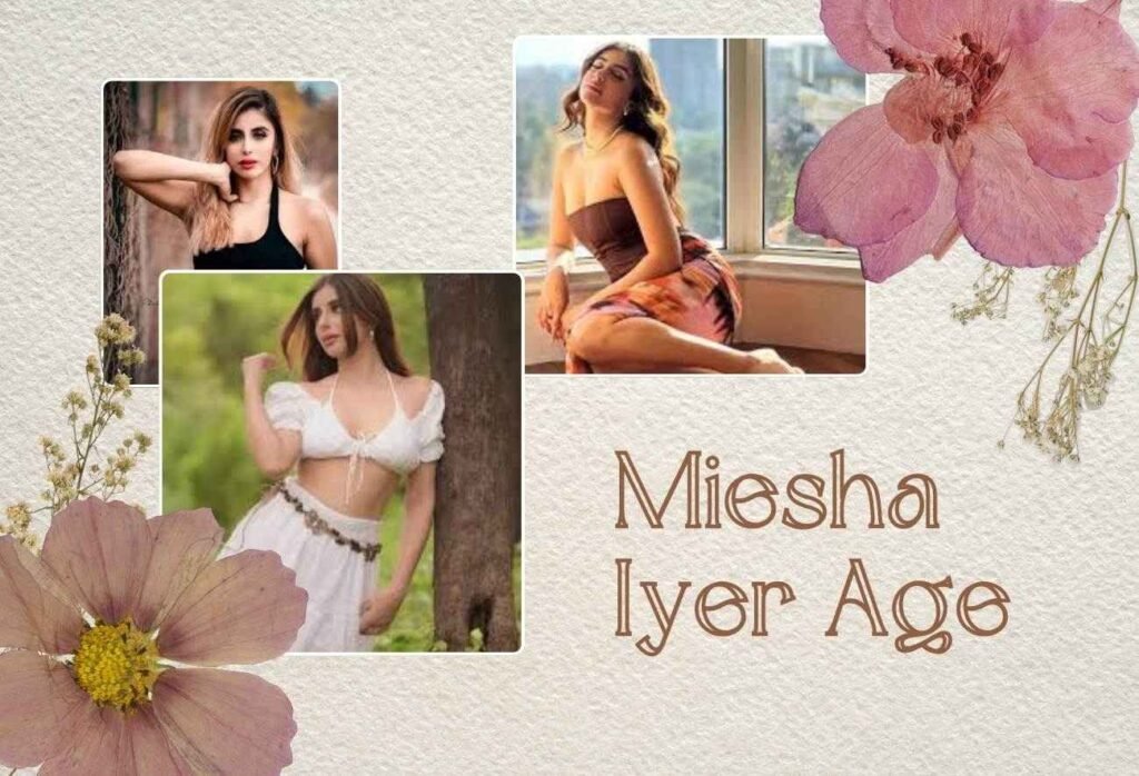 Miesha Iyer Age